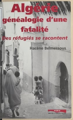 Algérie, généalogie d'une fatalité : Des réfugiés se racontent