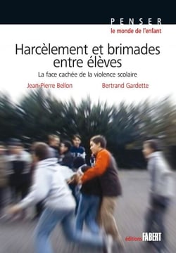 Harcèlement et brimades entre élèves - La face cachée de la violence scolaire