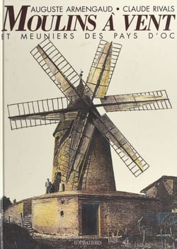 Moulins à vent et meuniers des pays d'Oc