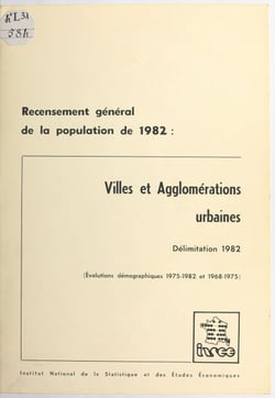 Recensement général de la population de 1982 : villes et agglomérations urbaines