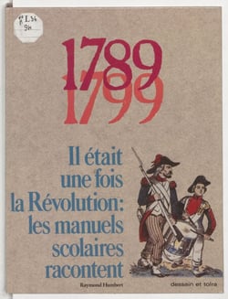 1789-1799 : il était une fois la Révolution - Les manuels scolaires racontent