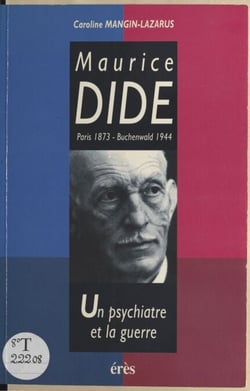 Maurice Dide (Paris 1873-Buchenwald 1944) : un psychiatre et la guerre