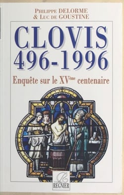 Clovis, 496-1996 : enquête sur le XVe centenaire