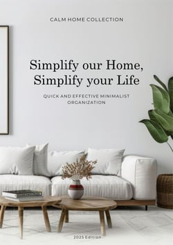 Simplify Your Home, Simplify Your Life. Quick and Effective Minimalist Organization. - Calm Home Collection, #1