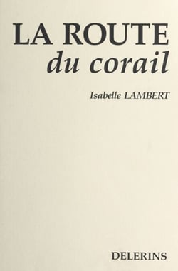La route du corail - Roman