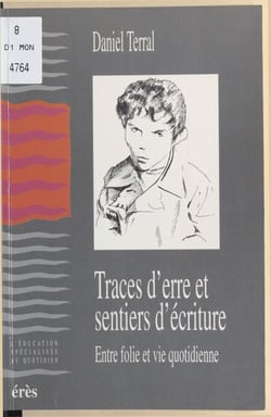 Traces d'erre et sentiers d'écriture : entre folie et vie quotidienne