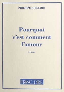 Pourquoi c'est comment l'amour - Roman