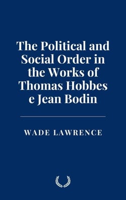 The Political and Social Order in the Works of Thomas Hobbes e Jean Bodin