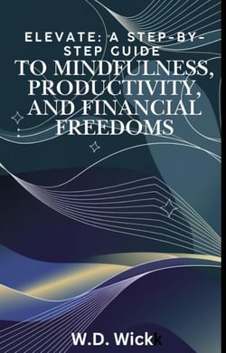 A Step-by-Step Guide to Mindfulness, Productivity, and Financial Freedoms