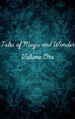 Tales of Magic and Wonder: Volume One