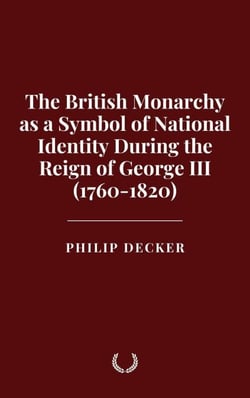 The British Monarchy as a Symbol of National Identity During the Reign of George III (1760-1820)