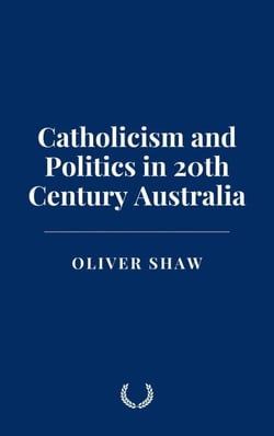 Catholicism and Politics in 20th Century Australia