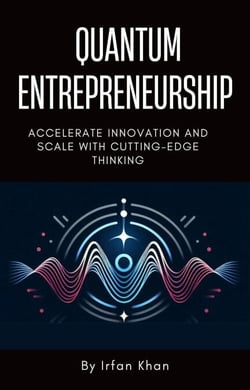 Quantum Entrepreneurship: Accelerate Innovation and Scale with Cutting-Edge Thinking