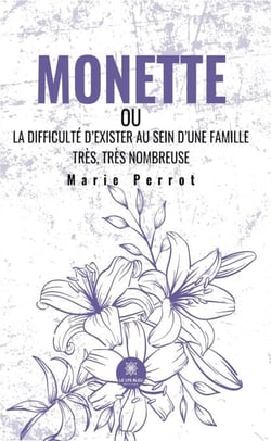 Monette - ou La difficulté d’exister au sein d’une famille très, très nombreuse