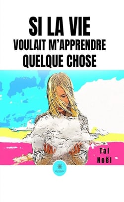Si la vie voulait m’apprendre quelque chose