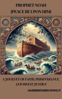 Prophet Noah (Peace be upon him) - The life of the 25 Messengers of God, #3