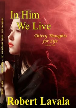 In Him We Live - Thirty Thoughts for Life, #4