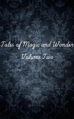 Tales of Magic and Wonder: Volume Two