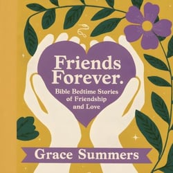 Friends Forever: Bible Bedtime Stories of Friendship and Love - Bedtime Bible Stories For Kids, #1