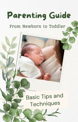 Parenting Guide:Tips and Techniques From Newborn to Toddler Basic - Parenting, #1