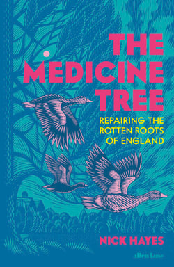 The Medicine Tree - Repairing the Rotten Roots of England