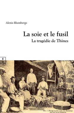 La soie et le fusil - La tragédie de Thines