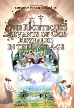 Sermons on the Gospel of Luke (VII ) - The Righteous Servants Of God Reveled In The Last Age