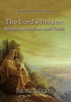 Sermons on the Lord's Prayer - The Lord's Prayer: Misinterpretations and Truth