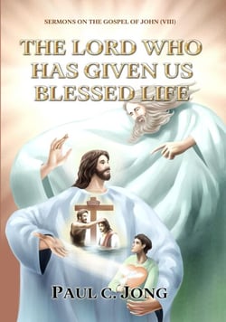 Sermons on the Gospel of John(VIII) - The Lord Who Has Given Us Blessed Life