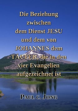 Die Beziehung Zwischen Dem Dienst Jesu Und Dem Von Johannes Dem Täufer, Die In Den Vier Evangelien Aufgezeichnet Ist