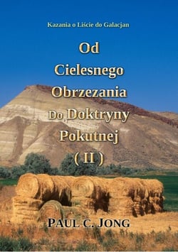 Kazania o Liscie do Galacja - Od Cielesnego Obrzezania do Doktryny Pokuty (II)