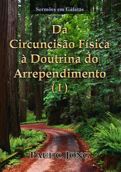 Sermões em Gálatas - Da Circuncisão Física à Doutrina do Arrependimento (?)
