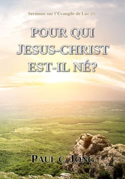 Sermons sur l’Évangile de Luc (I)  - POUR QUI JESUS-CHRIST EST-IL NÉ?