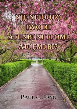 Nj? Nitoot? Iw? Di Atunbi Ni Ti Omi Ati ?mi Bi?