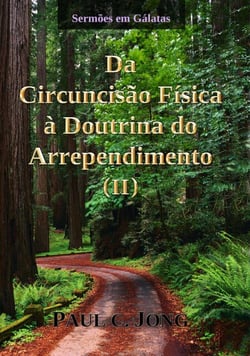 Sermões em Gálatas - Da Circuncisão Física à Doutrina do Arrependimento (?)