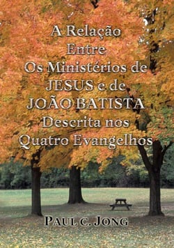 A Relação Entre Os Ministérios de Jesus e de João Batista  Descrita nos Quatro Evangelhos