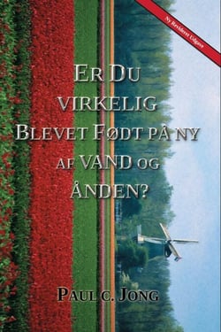 Er du virkelig blevet født på ny af vand og Ånden? [Ny Revideret Udgave]