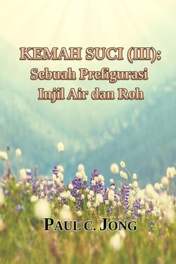 Kemah Suci (III): Sebuah Prefigurasi Injil Air dan Roh
