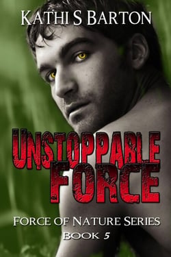 Unstoppable Force (Force of Nature Series #5) - Force of Nature, #5