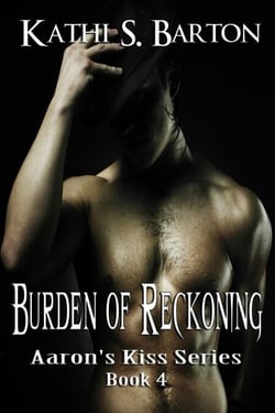 Burden of Reckoning - Aaron's Kiss, #4
