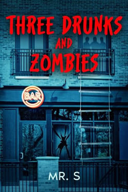 Three Drunks and Zombies - The Drunks and Zombies Saga, #1