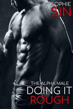 The Alpha Male: Doing It Rough