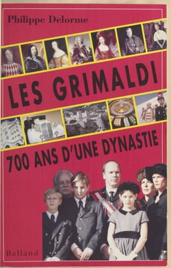 Les Grimaldi : 700 ans d'une dynastie