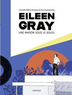 Eileen Gray - Une maison sous le soleil