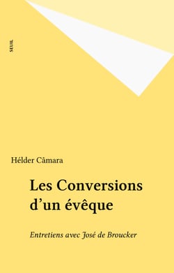Les Conversions d'un évêque - Entretiens avec José de Broucker