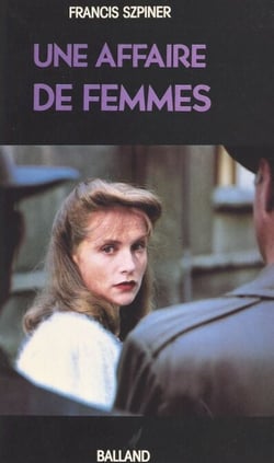 Une affaire de femmes : Paris 1943, exécution d'une avorteuse