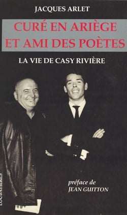 Curé en Ariège et ami des poètes : la vie de Casy Rivière