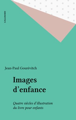 Images d'enfance - Quatre siècles d'illustration du livre pour enfants