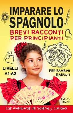 Imparare lo Spagnolo Brevi Racconti per Principianti - Las Aventuras de Valeria y Luciano, #1