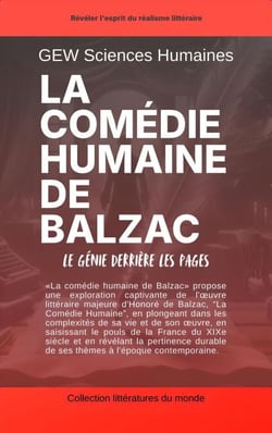 La comédie humaine de Balzac: Le génie derrière les pages - Littératures du monde